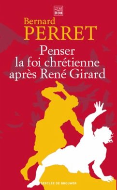 Penser la foi chrétienne après René Girard (eBook, ePUB) - Perret, Bernard