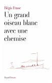 Un grand oiseau blanc avec une chemise (eBook, ePUB)