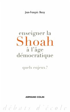Enseigner la Shoah à l'âge démocratique (eBook, ePUB) - Bossy, Jean-François