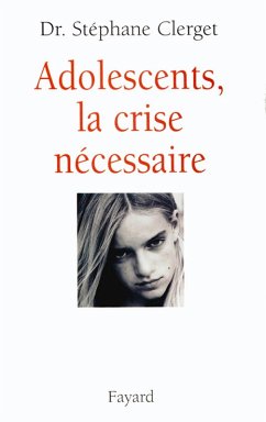 Adolescents, la crise nécessaire (eBook, ePUB) - Clerget, Docteur Stéphane