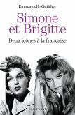 Brigitte et Simone : deux icônes à la française (eBook, ePUB) Brigitte et Simone : deux icônes à la française (eBook, ePUB)