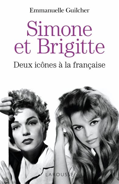 Brigitte et Simone : deux icônes à la française (eBook, ePUB) Brigitte et Simone : deux icônes à la française (eBook, ePUB)