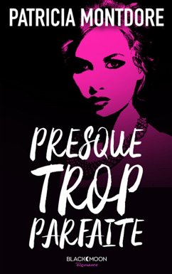 Presque trop parfaite (eBook, ePUB) - Montdore, Patricia