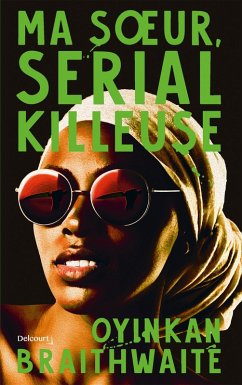 Ma soeur, serial killeuse (eBook, ePUB) - Braithwaite, Oyinkan