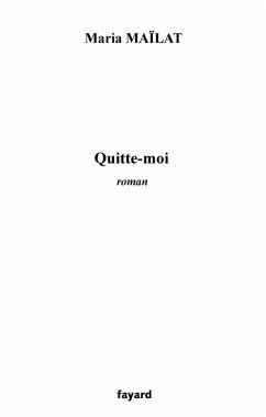 Quitte-moi (eBook, ePUB) - Maïlat, Maria