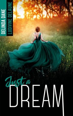 Just a dream (eBook, ePUB) - Delaune, Ludivine; Dane, Delinda