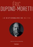 Le Dictionnaire de ma vie - Eric Dupond-Moretti (eBook, ePUB)