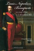 Louis-Napoléon Bonaparte - le coup d'Etat du 2 décembre 1851 (eBook, ePUB) Louis-Napoléon Bonaparte - le coup d'Etat du 2 décembre 1851 (eBook, ePUB)