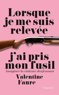 Cover Lorsque je me suis relevée j'ai pris mon fusil (eBook, ePUB)