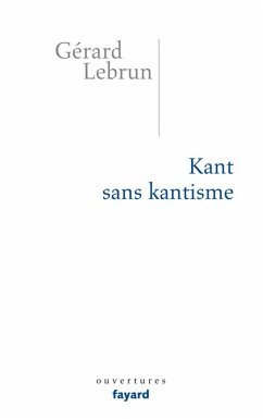 Kant sans Kantisme (eBook, ePUB) - Lebrun, Gérard