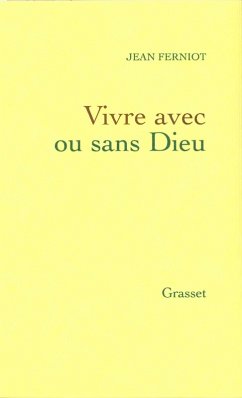 Vivre avec ou sans dieu (eBook, ePUB) - Ferniot, Jean