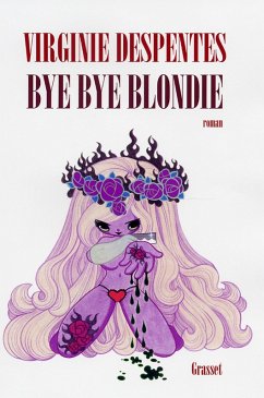Bye bye Blondie (eBook, ePUB) - Despentes, Virginie