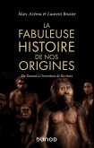 La fabuleuse histoire de nos origines (eBook, ePUB)
