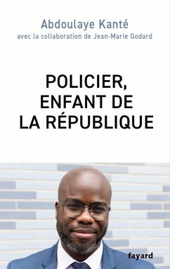 Policier, enfant de la République (eBook, ePUB) - Kanté, Abdoulaye; Godard, Jean-Marie