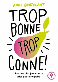 Trop bonne trop conne (eBook, ePUB) - Boutelant, Anne