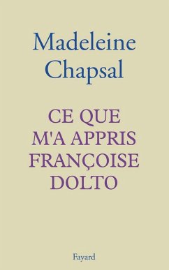 Ce que m'a appris Françoise Dolto (eBook, ePUB) - Chapsal, Madeleine