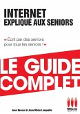 Internet Expliqué Aux Séniors Guide Complet (eBook, ePUB)