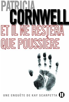 Et il ne restera que poussière (eBook, ePUB) - Cornwell, Patricia