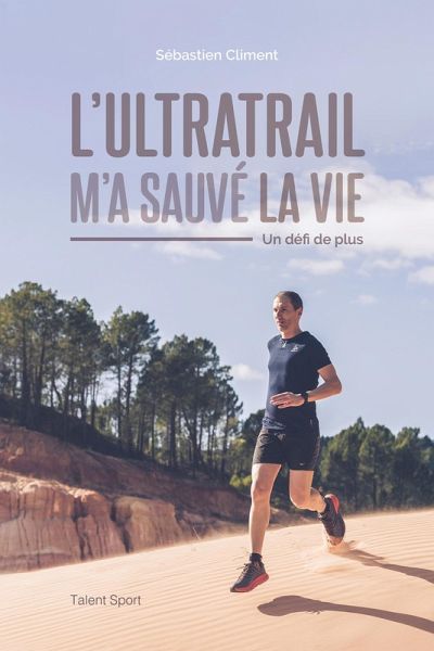 L'ultratrail m'a sauvé la vie (eBook, ePUB) L'ultratrail m'a sauvé la vie (eBook, ePUB)