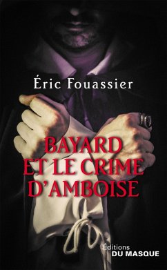 Bayard et le crime d'Amboise (eBook, ePUB) - Fouassier, Éric