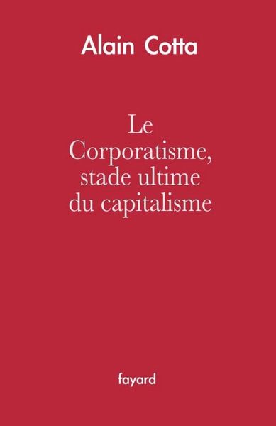 Le Corporatisme, stade ultime du capitalisme (eBook, ePUB) Le Corporatisme, stade ultime du capitalisme (eBook, ePUB)