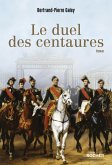 Le duel des centaures (eBook, ePUB) Le duel des centaures (eBook, ePUB)