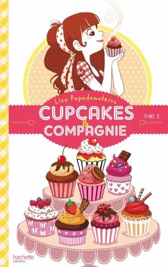 Cupcakes et compagnie - Tome 1 - La gourmandise n'est pas du tout un vilain défaut (eBook, ePUB) - Papademetriou, Lisa