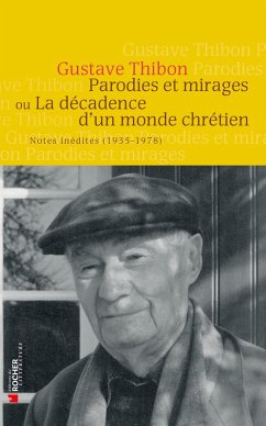 Parodies et mirages ou la décadence d'un monde chrétien (eBook, ePUB) - Thibon, Gustave