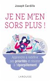 Je ne m'en sors plus ! Apprendre à redéfinir ses priorités et résister à l'éparpillement (eBook, ePUB) Je ne m'en sors plus ! Apprendre à redéfinir ses priorités et résister à l'éparpillement (eBook, ePUB)