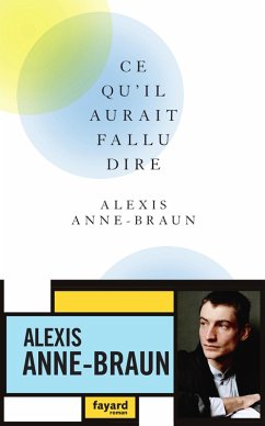 Ce qu'il aurait fallu dire (eBook, ePUB) - Anne-Braun, Alexis