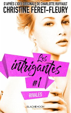 Cover Les intrigantes - Tome 1- Rivales (eBook, ePUB)