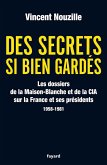 Des secrets si bien gardés. Les dossiers de la CIA et de la Maison-Blanche (eBook, ePUB)