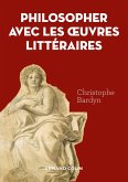 Philosopher avec les oeuvres littéraires (eBook, ePUB) Philosopher avec les oeuvres littéraires (eBook, ePUB)