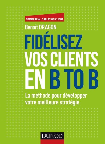 Fidélisez vos clients en B to B (eBook, ePUB) Fidélisez vos clients en B to B (eBook, ePUB)