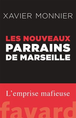 Les nouveaux parrains de Marseille (eBook, ePUB) - Monnier, Xavier