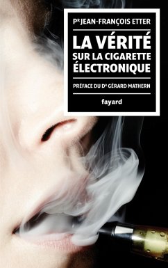 La Vérité sur la cigarette électronique (eBook, ePUB) - Etter, Jean-François