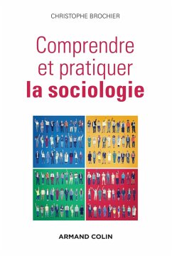 Comprendre et pratiquer la sociologie (eBook, ePUB) - Brochier, Christophe