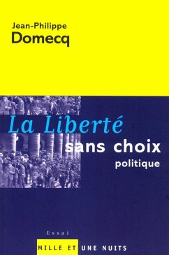 La Liberté sans choix politique (eBook, ePUB) - Domecq, Jean-Philippe