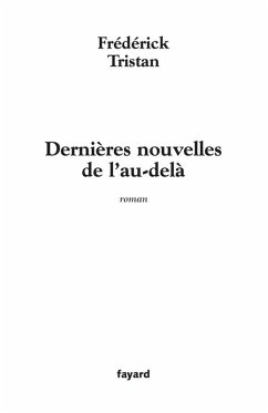 Dernières nouvelles de l'au-delà (eBook, ePUB) - Tristan, Frédérick