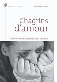 Chagrins d'amour - Souffrir, mieux se connaître et renaître (eBook, ePUB)