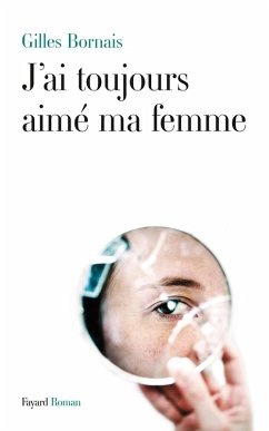 J'ai toujours aimé ma femme (eBook, ePUB) - Bornais, Gilles