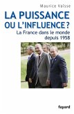 La puissance ou l'influence ? La France dans le monde depuis 1958 (eBook, ePUB)