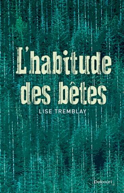 L'habitude des bêtes (eBook, ePUB) - Tremblay, Lise