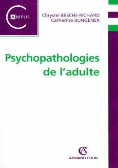 Psychopathologie de l'adulte (eBook, ePUB) - Besche-Richard, Chrystel; Bungener, Catherine