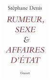 Rumeurs, sexe et affaires d'Etat (eBook, ePUB) Rumeurs, sexe et affaires d'Etat (eBook, ePUB)