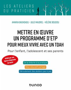 Mettre en oeuvre un programme d'ETP pour mieux vivre avec un TDAH (eBook, ePUB) - Baghdadli, Amaria; Majorel, Julie; Boudou, Hélène