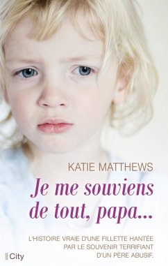 Je me souviens de tout, papa (eBook, ePUB) - Matthews, Katie