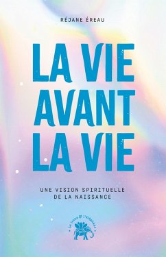 La vie avant la vie (eBook, ePUB) - Ereau, Réjane