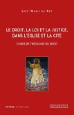 Le droit, la loi et la justice, dans l'Eglise et la Cité (eBook, ePUB) Le droit, la loi et la justice, dans l'Eglise et la Cité (eBook, ePUB)