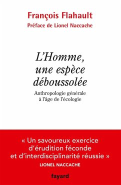 L'Homme, une espèce déboussolée. Anthropologie générale à l'âge de l'écologie (eBook, ePUB) - Flahault, François